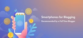15 Best Smartphones for Blogging in 2022 [With Dos and Don’ts]