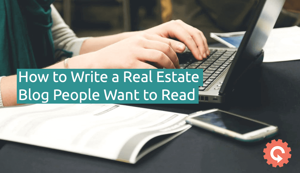 How To Write A Real Estate Blog People Want To Read